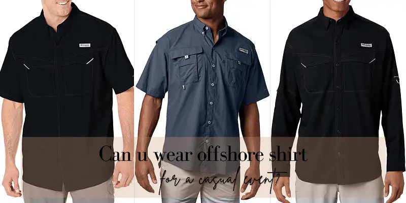 Can u wear offshore shirt for a casual event?